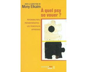 A quel psy se vouer ? Psychanalyses, psychothérapies : les principales approches - Collectif - Seuil - broché - Essai