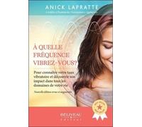 A quelle fréquence vibrez-vous ? Pour connaître votre taux vibratoire et son impact dans tous les domaines de votre vie