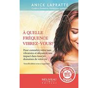 A quelle fréquence vibrez-vous ? Pour connaître votre taux vibratoire et son impact dans tous les domaines de votre vie