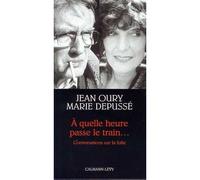 A quelle heure passe le train... Conversations sur la folie - Marie Depussé - Calmann-Levy - broché - Etude