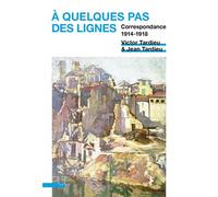 À quelques pas des lignes Correspondance 1914-1918 - Victor Tardieu - Presses Universitaires Lyon - broché - Essai