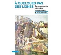 À quelques pas des lignes Victor Tardieu (Auteur), Jean Tardieu (Auteur)