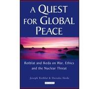 A Quest for Global Peace: Rotblat and Ikeda on War, Ethics and the Nuclear Threat - [Livre en VO] Joseph Rotblat, Ikeda Daisaku (Auteur)