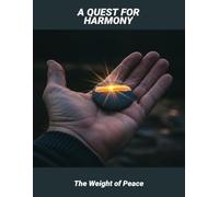 A Quest For Harmony: The Weight Of Peace