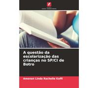 A questão da escolarização das crianças no SP/CI de Botro