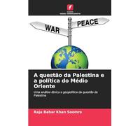 A questão da Palestina e a política do Médio Oriente: Uma análise étnica e geopolítica da questão da Palestina