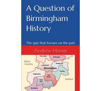 A Question Of Birmingham History: The Quiz That Focuses On The Past