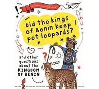 A Question of History Did the kings of Benin keep pet leopards And other questions about the kingdom of Benin by Tim Cooke Tim Cooke (Auteur)