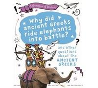 A Question of History Why did the ancient Greeks ride elephants into battle And other questions about ancient Greece by Tim Cooke Tim Cooke (Auteur)