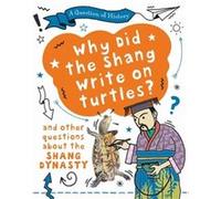 A Question of History Why did the Shang write on turtles And other questions about the Shang Dynasty by Tim Cooke Tim Cooke (Auteur)