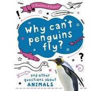 A Question of Science Why cant penguins fly And other questions about animals by Anna Claybourne Anna Claybourne (Auteur)