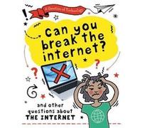 A Question of Technology Can You Break the Internet by Clive Gifford Clive Gifford (Auteur)
