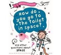 A Question Of Technology: How Do You Go To Toilet In Space?