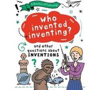 A Question of Technology Who Invented Inventing by Clive Gifford Clive Gifford (Auteur)