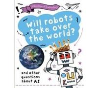 A Question of Technology Will Robots Take Over the World by Clive Gifford Clive Gifford (Auteur)