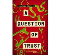 A Question Of Trust (A Mathematical Mystery)