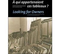 A qui appartenaient ces tableaux ? looking for owners (bilingue ang/fr) Collectif (Auteur)