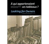 A qui appartenaient ces tableaux ? looking for owners (bilingue ang/fr) Politique fr recherche provenance,garde et restitution oeuvres art pillees... - Collectif - Reunion Des Musees Nationaux - broch