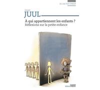 A qui appartiennent les enfants ? - Réflexions sur la petite enfance