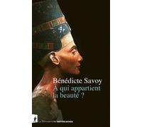À qui appartient la beauté ? - Bénédicte Savoy - La découverte - broché - Essai