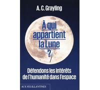 A Qui Appartient La Lune ? - Défendons Les Intérêts De L'humanité Dans L'espace - Avec Le Livret Des Textes Du Traité De L'espace Et Du Traité De L'antarctique