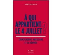 À qui appartient le 4 juillet ? Agnès Delahaye (Auteur)