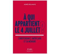 A Qui Appartient Le 4 Juillet ? - L'indépendance Américaine Et Sa Mémoire