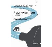 A Qui Appartient L'eau ? - Faire Barrage À La Privatisation D'une Ressource Vitale