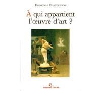 À qui appartient l'oeuvre d'art ? - Françoise Chaudenson - Armand Colin - broché - Essai