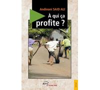 A qui ça profite ? - Andinani Said Ali - Jets D'encre - broché - Essai