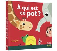 À qui est ce pot ? - Georgette - Auzou Philippe Eds - cartonné - Album éveil dès la naissance
