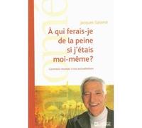 A qui ferais-je de la peine si j'étais moi-même ? Jacques Salomé (Auteur)