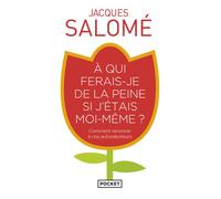 A qui ferais-je de la peine si j'étais moi-même ?: Comment renoncer à nos autosaboteurs