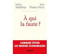 A qui la faute Comment éviter les erreurs de politique économique - Jean Pisani-Ferry - Fayard - broché - Essai