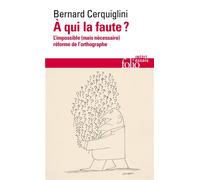 À qui la faute ? L'impossible (mais nécessaire) réforme de l'orthographe - Bernard Cerquiglini - Editions gallimard - ebook (ePub) - Essai