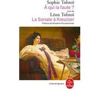 A qui la faute ? Réponse à Léon Tolstoï. La Sonate à Kreutzer Léon Tolstoï (Auteur), Sof'â Andreevna Tolstaâ (Auteur)
