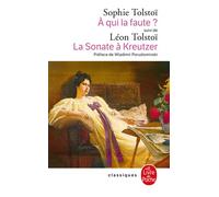 A qui la faute ? Réponse à Léon Tolstoï. La Sonate à Kreutzer - Léon Tolstoï - Lgf - Poche - Roman