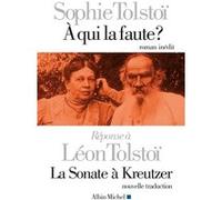 A qui la faute ? Réponse à Léon Tolstoï. La sonate à Kreutzer Sof'â Andreevna Tolstaâ (Auteur), Christine Zeytounian-Beloüs (Traduction)
