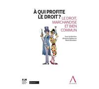 À qui profite le droit ? Le droit, marchandise et bien commun 2020 - Antoine Bailleux - Anthemis - broché - Etude