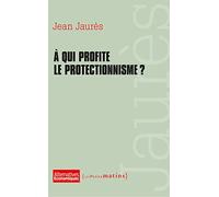 A qui profite le protectionnisme ?