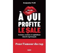A qui profite le sale ?: Sexisme, racisme et capitalisme dans le rap français