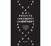 À qui profite (vraiment) la génétique ?: Pourquoi la biologie du comportement humain ne condamne pas le progrès social