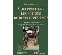 A qui profitent les actions de développement ? La parole confisquée des petits paysans (Nordeste, Brésil) - Eric Durousset - L'harmattan - broché - Etude