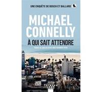 Michael Connelly – À qui sait attendre – Broché – Éditions Calmann-Lévy