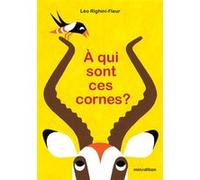 Léo Righini-Fleur – À qui sont ces cornes ? – Album jeunesse – Cartonné