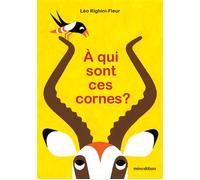 À qui sont ces cornes ? - Léo Righini-Fleur - Minedition Eds - cartonné - Album jeunesse