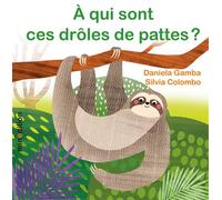 À qui sont ces drôles de pattes ? - Silvia Colombo - Minedition Eds - cartonné - Album jeunesse