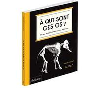 À qui sont ces os ? Gabrielle Balkan (Auteur), Sam Brewster (Illustration)