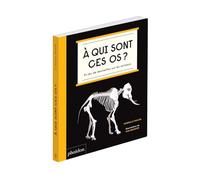 A qui sont ces os ? – Un jeu de devinettes sur les animaux – Phaidon Press