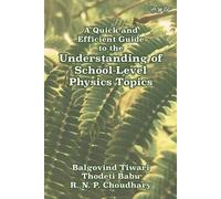 A Quick And Efficient Guide To The Understanding Of School-Level Physics Topics